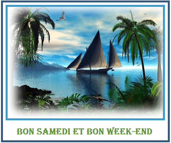 BON SAMEDI ET BON WEEKEND